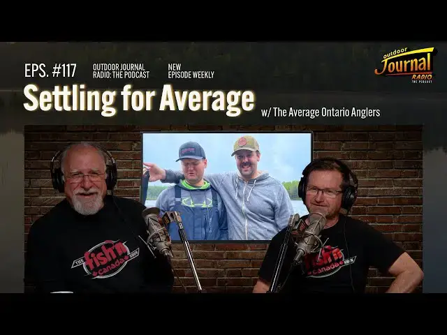 Video thumbnail for Settling for Average (w/ the Average Ontario Anglers) | Outdoor Journal Radio ep. 117