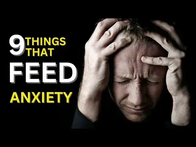 Video thumbnail for 9 Things That Feed Anxiety