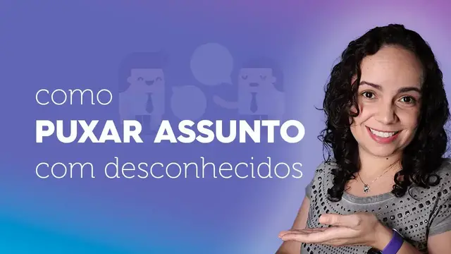 Video thumbnail for COMO PUXAR ASSUNTO COM QUALQUER PESSOA | Fale com desconhecidos sem medo!