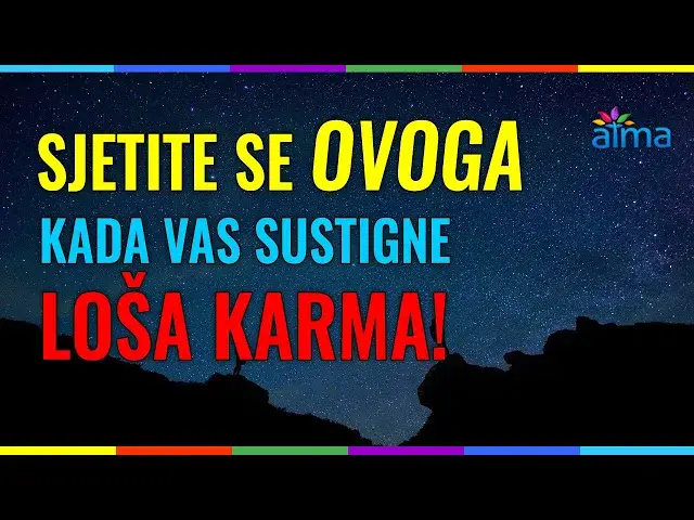 Video thumbnail for SJETITE SE OVOGA KADA VAS SUSTIGNE "LOŠA" KARMA! / ATMA