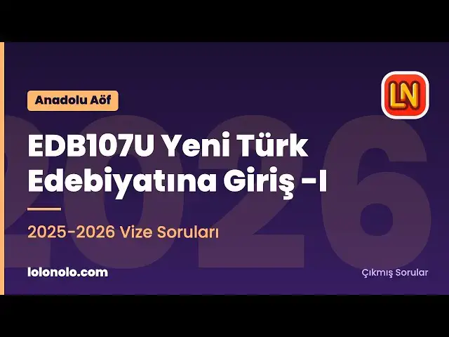 Video thumbnail for EDB107U Yeni Türk Edebiyatına Giriş-I 2025-2026 Vize Soruları
