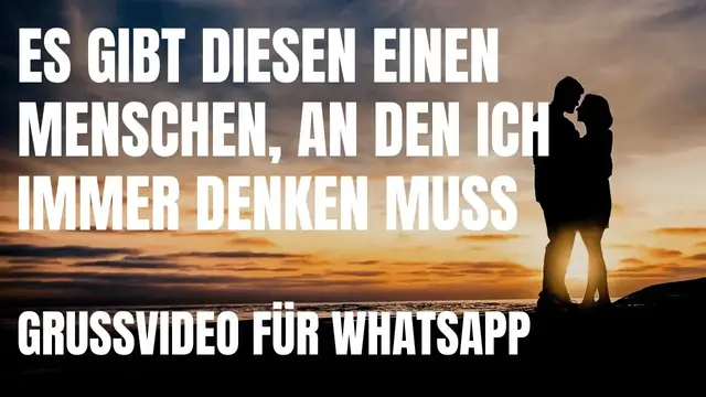 Video thumbnail for Es gibt diesen einen Menschen, an den ich immer denken muss | Grussvideo für WhatsApp