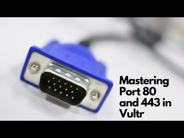 Video thumbnail for Mastering Port 80 and 443 in Vultr Secure Your Web Applications