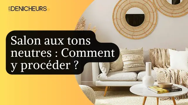 Video thumbnail for 🛋️ Décoration d’un salon aux tons neutres : voici nos conseils !