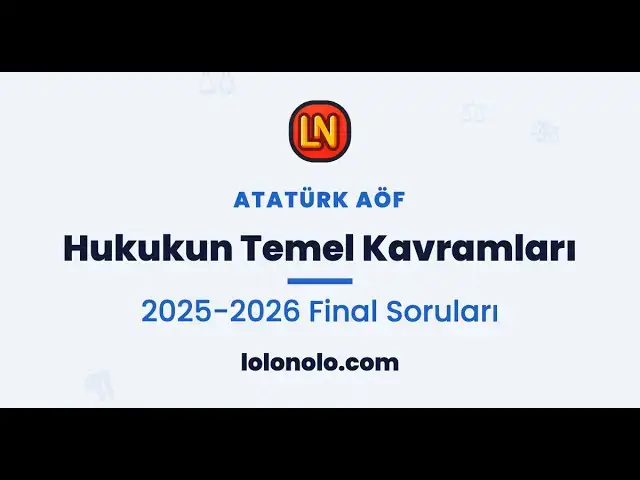 Video thumbnail for Ata Aöf Hukukun Temel Kavramları 2025-2026 Final Soruları