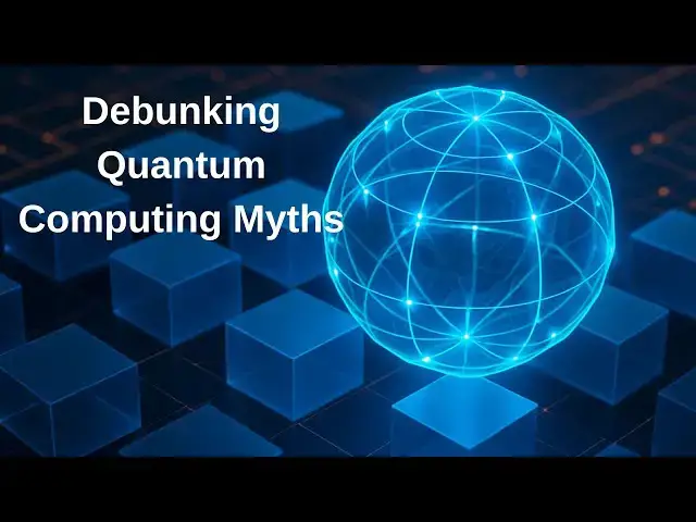 Video thumbnail for Debunking Quantum Computing Myths: Separating Fact from Fiction