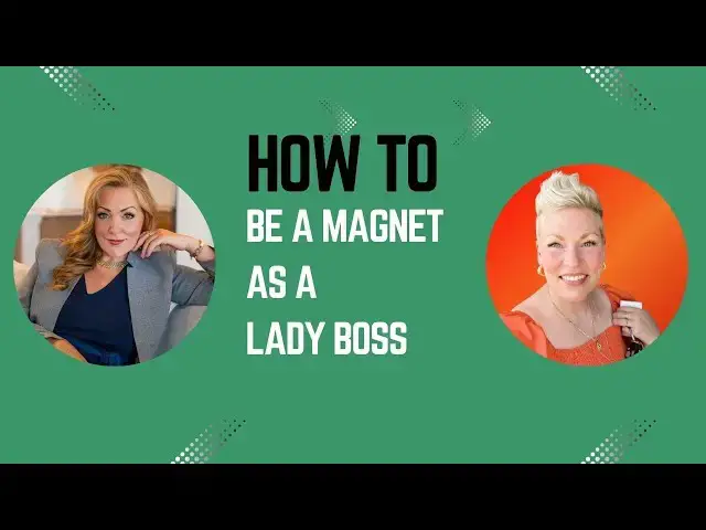 Video thumbnail for How To Be a Magnet as a Lady Boss