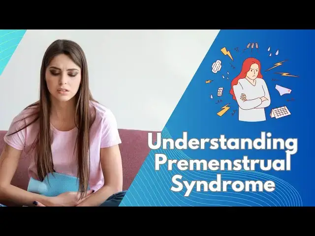 Video thumbnail for Understanding Premenstrual Syndrome: Navigating Symptoms and Seeking Relief