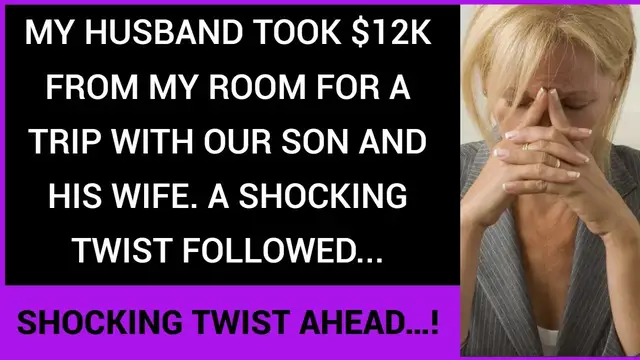 'Video thumbnail for My Husband Stole $12,000 From My Room And Went Travelling With My Eldest Son And His Wife'