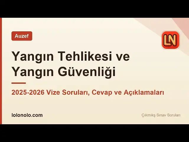 Video thumbnail for Yangın Tehlikesi ve Yangın Güvenliği 2025-2026 Vize Soruları