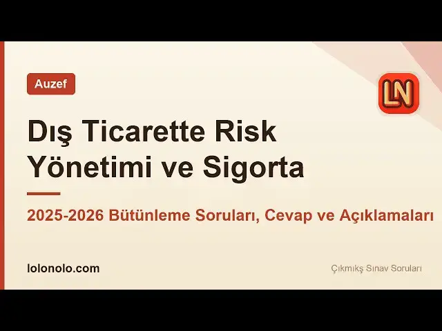 Video thumbnail for Dış Ticarette Risk Yönetimi ve Sigorta 2025-2026 Bütünleme