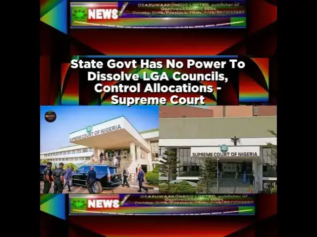 'Video thumbnail for State Govt Has No Power To Dissolve LGA Councils, Control Allocations - Supreme Court ~ OsazuwaAk...'