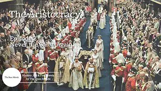 Video thumbnail for The Aristocracy - Born to Rule - 2 of 4 - Never the Same Again - British Aristocracy & Nobility
