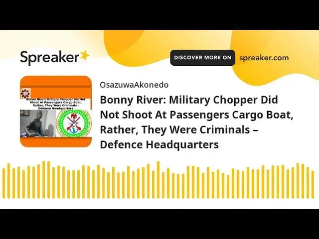 Video thumbnail for Bonny River: Military Chopper Did Not Shoot At Passengers Cargo Boat, Rather, They Were Criminals –