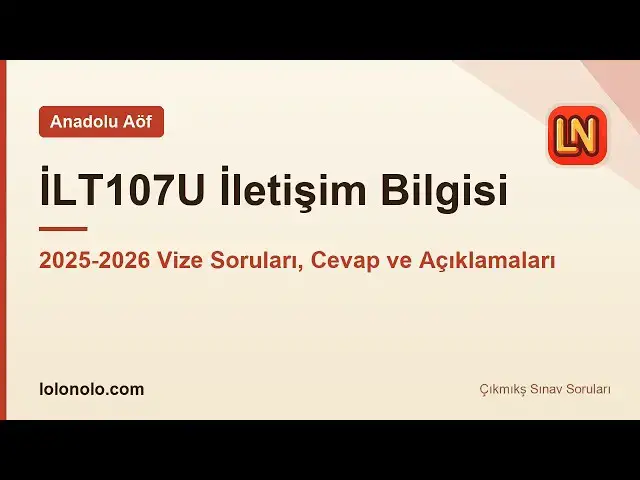 Video thumbnail for İLT107U İletişim Bilgisi 2025-2026 Vize Soruları