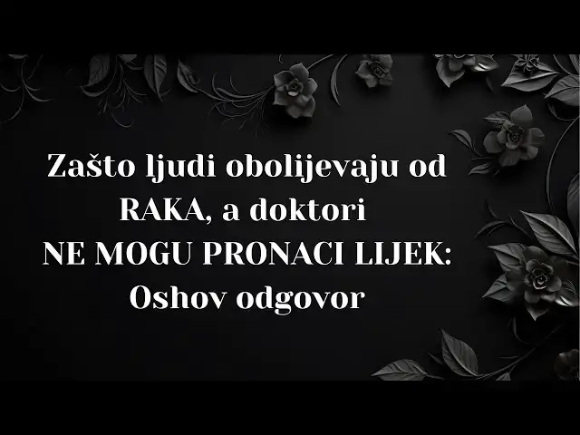 'Video thumbnail for ZAŠTO ljudi obolijevaju od RAKA, a doktori NE MOGU PRONAĆI LIJEK: Oshov odgovor'