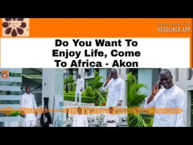 Video thumbnail for Do You Want To Enjoy Life, Come To Africa - Akon ~ OsazuwaAkonedo