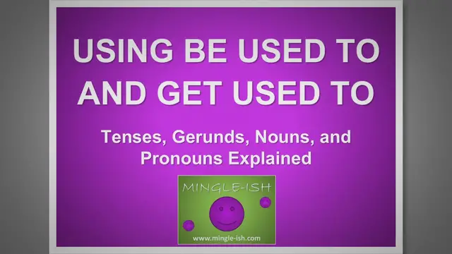 Video thumbnail for Using Be Used To vs Get Used To: Tenses, Gerunds, Nouns, and Pronouns Explained