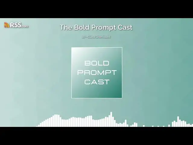 Video thumbnail for The Bold Prompt Cast 18 - Class Dismissed