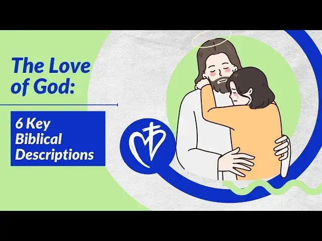 Video thumbnail for The Love of God: 6 Key Biblical Descriptions
