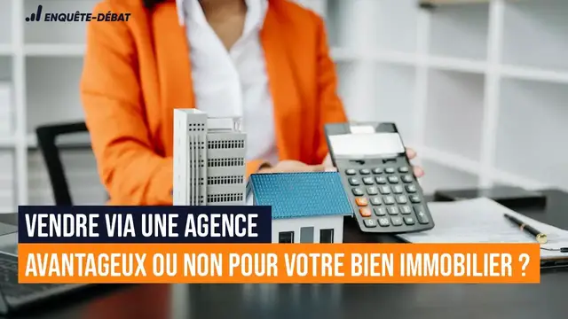 Video thumbnail for Vendre via une agence : Avantageux ou non pour votre bien immobilier ?