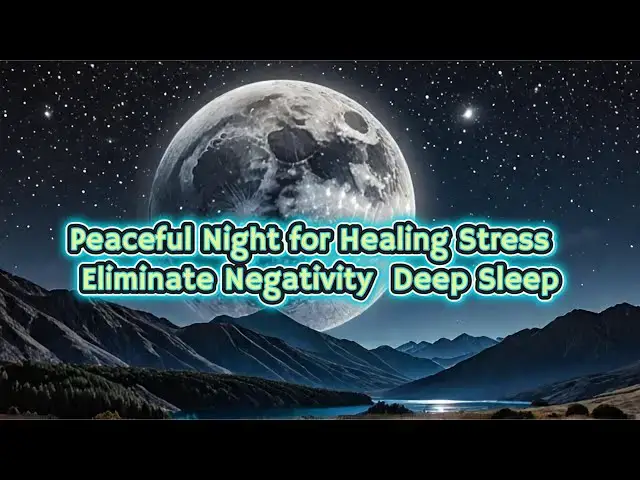 'Video thumbnail for Peaceful Night for Healing Stress β
Eliminate Negativity β
Deep Sleep'