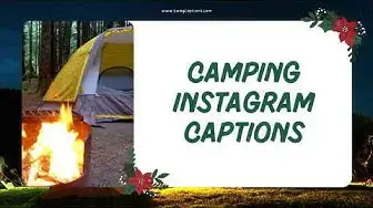 Video thumbnail for Camping Captions | What To Post on Camping Pictures?