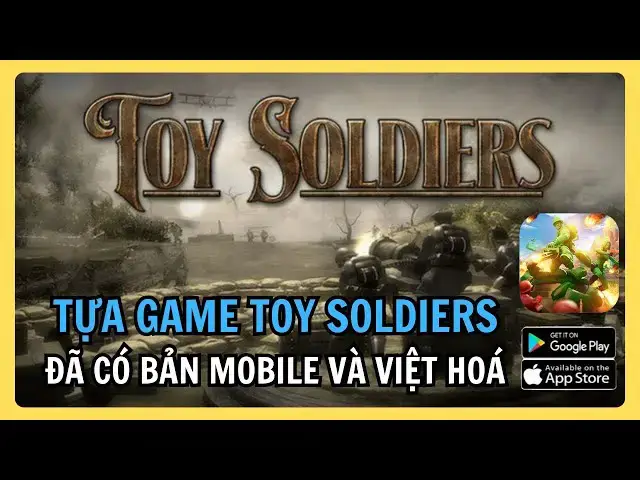 Video thumbnail for Toy Soldiers Mobile – Lính đồ chơi trở lại trên Mobile | Review chi tiết bản Việt hóa