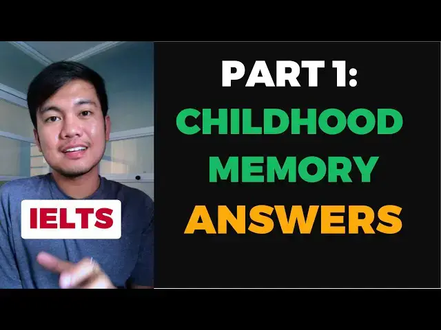 'Video thumbnail for PART 1 TOPIC: CHILDHOOD MEMORY | IELTS Speaking Part 1 Recent Questions and Answers'