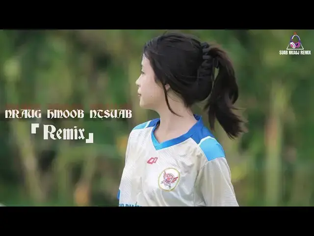 Video thumbnail for Nraug Hmoob Ntsuab 「Remix」Maiv Muas Xyooj | Suab Nkauj Remix