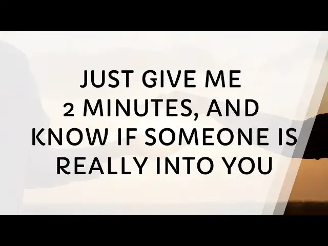 Video thumbnail for Give Me 2 Minutes, You’ll Know If Someone Is Really Into You