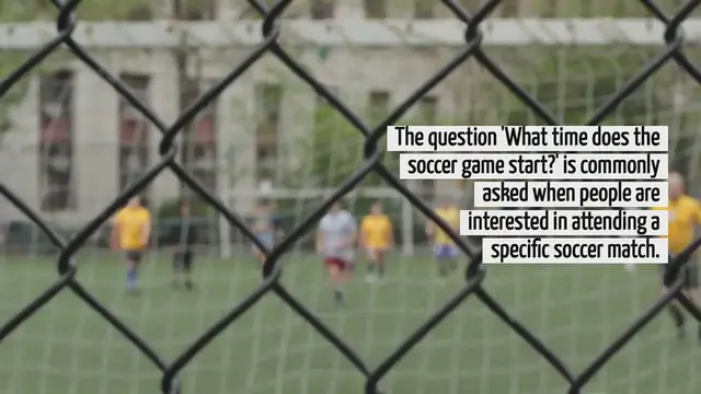 'Video thumbnail for What Time Does The Soccer Game Start'