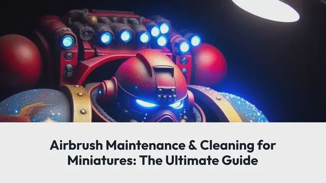 Video thumbnail for Airbrush Maintenance & Cleaning for Miniatures: Power To Save Your Airbrush (5 Tips)
