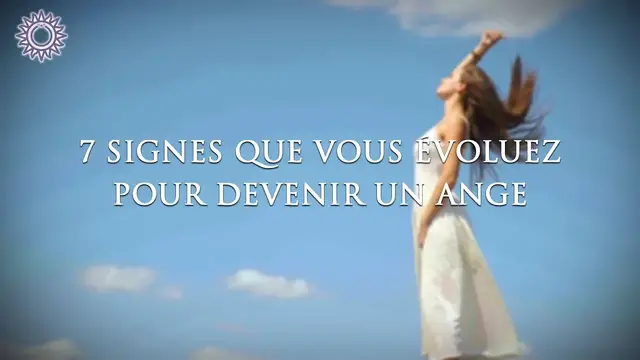 Video thumbnail for 👼 7 SIGNES QUE VOUS ÉVOLUEZ POUR DEVENIR UN ANGE