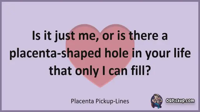 Video thumbnail for Placenta - Pickup-Lines & Rizz for Him & for Her