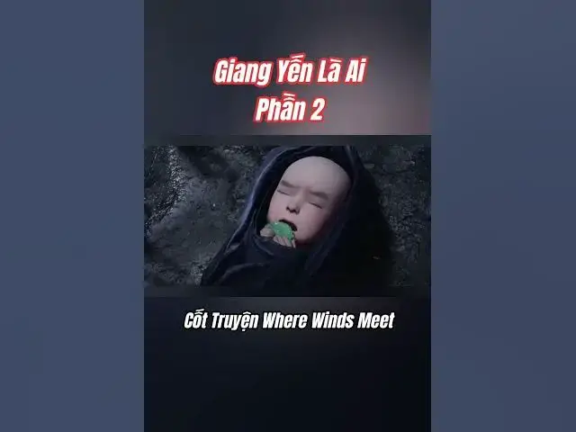 Video thumbnail for (Phần 2) Cốt truyện Where Winds Meet: Quá khứ & bi kịch của Giang Yến #wherewindsmeet