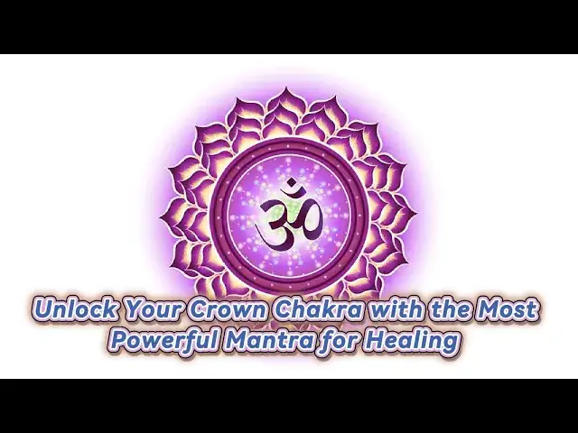 'Video thumbnail for Unlock Your Crown Chakra with the Most Powerful Mantra for Healing β
'