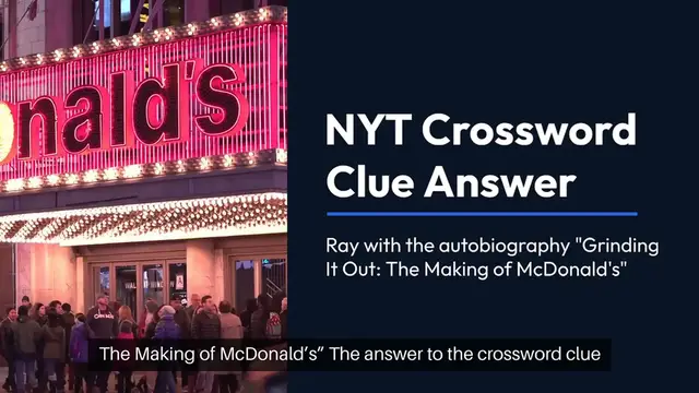 Video thumbnail for NYT Ray with the autobiography “Grinding It Out: The Making of McDonald’s” Crossword Clue Puzzle Answer from November 26, 2024