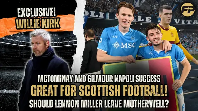 'Video thumbnail for Willie Kirk: McTominay and Gilmour success with Napoli fantastic for Scotland'