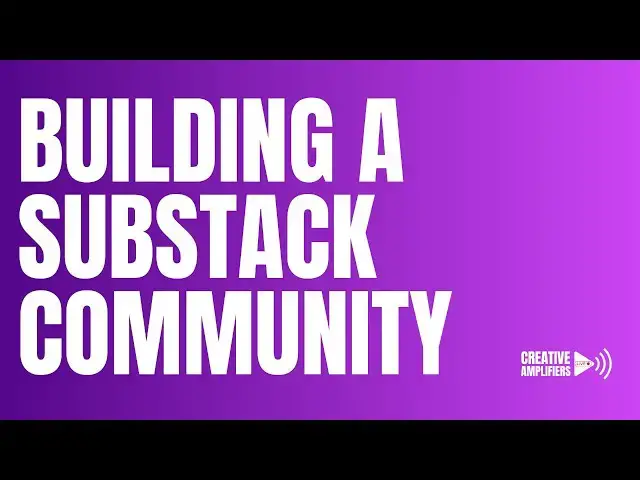 Video thumbnail for Creative Amplifiers Live - Build A Community on Substack