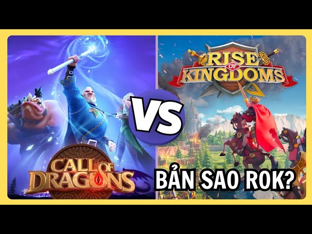 Video thumbnail for Call of Dragons vs Rise of Kingdoms: Sự Sáng Tạo Hay Chiêu Trò "Đổi Skin" Bào Tiền?