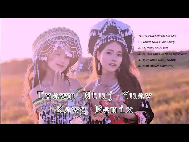 Video thumbnail for Top 5 Zaaj Nkauj 「Remix」 Kho Siab 2025 2026 | Txawm Ntuj Yuav Kawg | Suab Nkauj Remix