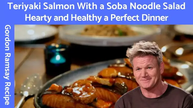 'Video thumbnail for Gordon Ramsay's Teriyaki Salmon with Soba Noodle Salad - A Delicious and Healthy Meal!'