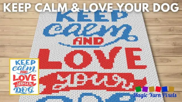 Video thumbnail for FREE GRAPH Keep Calm & Love Your Dog C2C & Tapestry Crochet Pattern | Magic Yarn Pixels