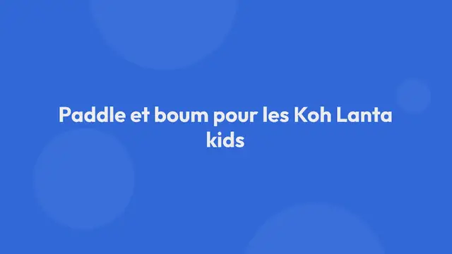 'Video thumbnail for OBC. Le journal des séjours d’été. Paddle et boum pour les Koh Lanta kids'
