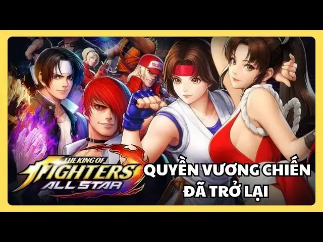 Video thumbnail for KOF All Star Huyền Thoại Quyền Vương Trở Lại | Review Gameplay & Hướng Dẫn Chi Tiết Cho Tân Thủ