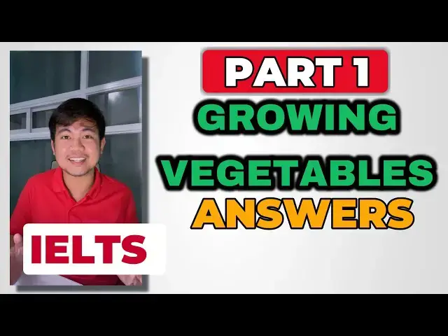 Video thumbnail for [Sept - Dec 2025] GROWING VEGETABLES AND FRUITS | IELTS Speaking Part 1