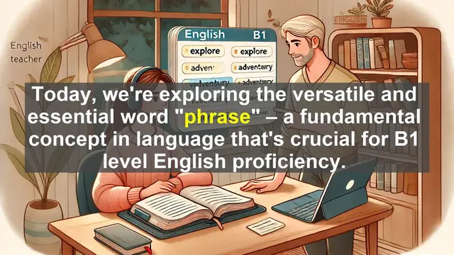 Video thumbnail for 2500 Must Know CEFR B1 Vocabulary - Understanding 'Phrase': A Key Concept for B1 English
