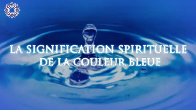 Video thumbnail for 🎨 LA SIGNIFICATION SPIRITUELLE DE LA COULEUR BLEUE