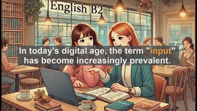 Video thumbnail for 1500 Must Know CEFR B2 Vocabulary - Understanding 'Input': A Key Word for B2 English Proficiency